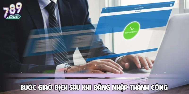 buoc-giao-dich-sau-khi-dang-nhap-thanh-cong