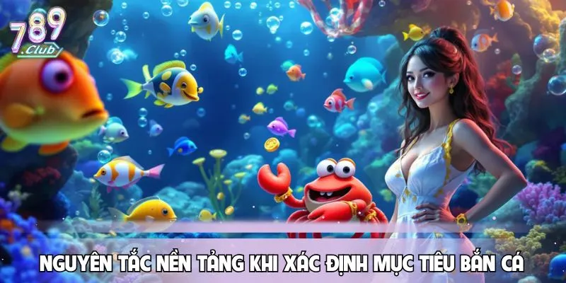 cach-chon-muc-tieu-khi-ban-ca-nguyen-tac