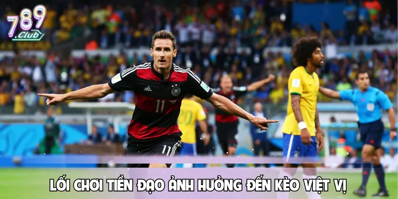loi-choi-cua-tien-dao-chu-luc-anh-huong-khong-nho-den-keo-viet-vi