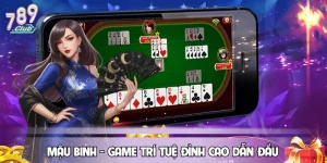 Mậu Binh - Game Trí Tuệ Đỉnh Cao Dẫn Đầu Tại 789CLUB