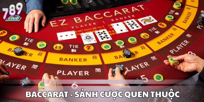 Baccarat - Sảnh cược quen thuộc